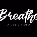 Music Video – “Breathe”