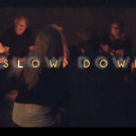 Music Video – “Slow Down”